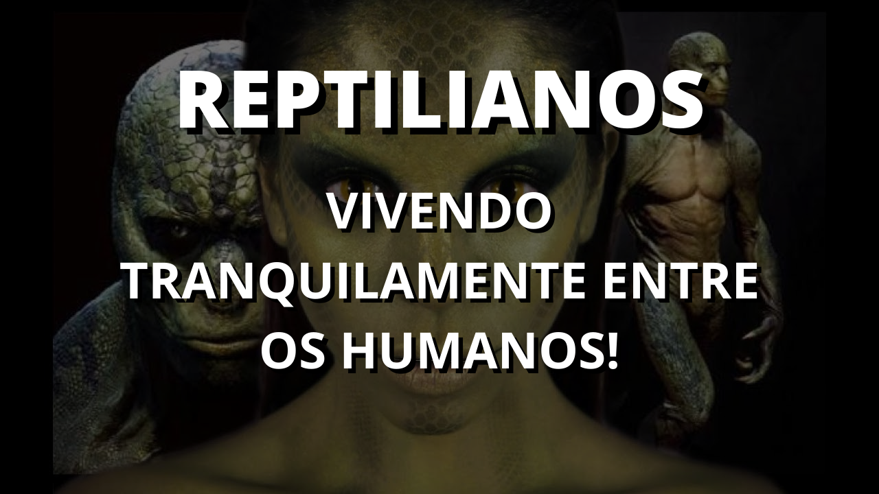 reptilianos - seres reptilianos - teoria dos reptilianos - teoria reptiliana - os reptilianos - reptilianos famosos