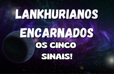 Lankhurianos Encarnados: Os Cinco Sinais Para Identificar!